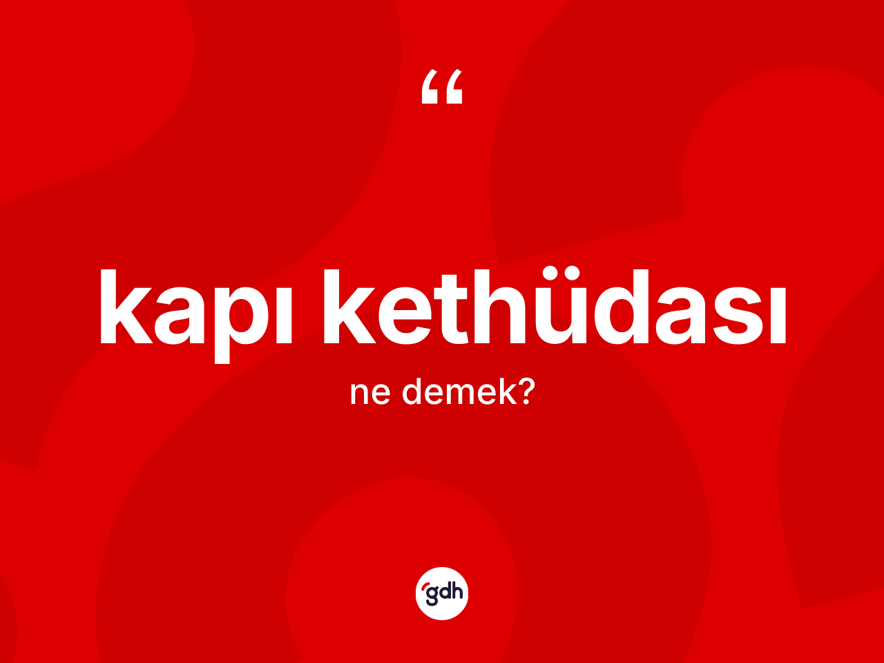 Kapı kethüdası kelimesinin tanımı nedir? Kapı kethüdası kelimesinin TDK'ya göre açıklaması nedir?