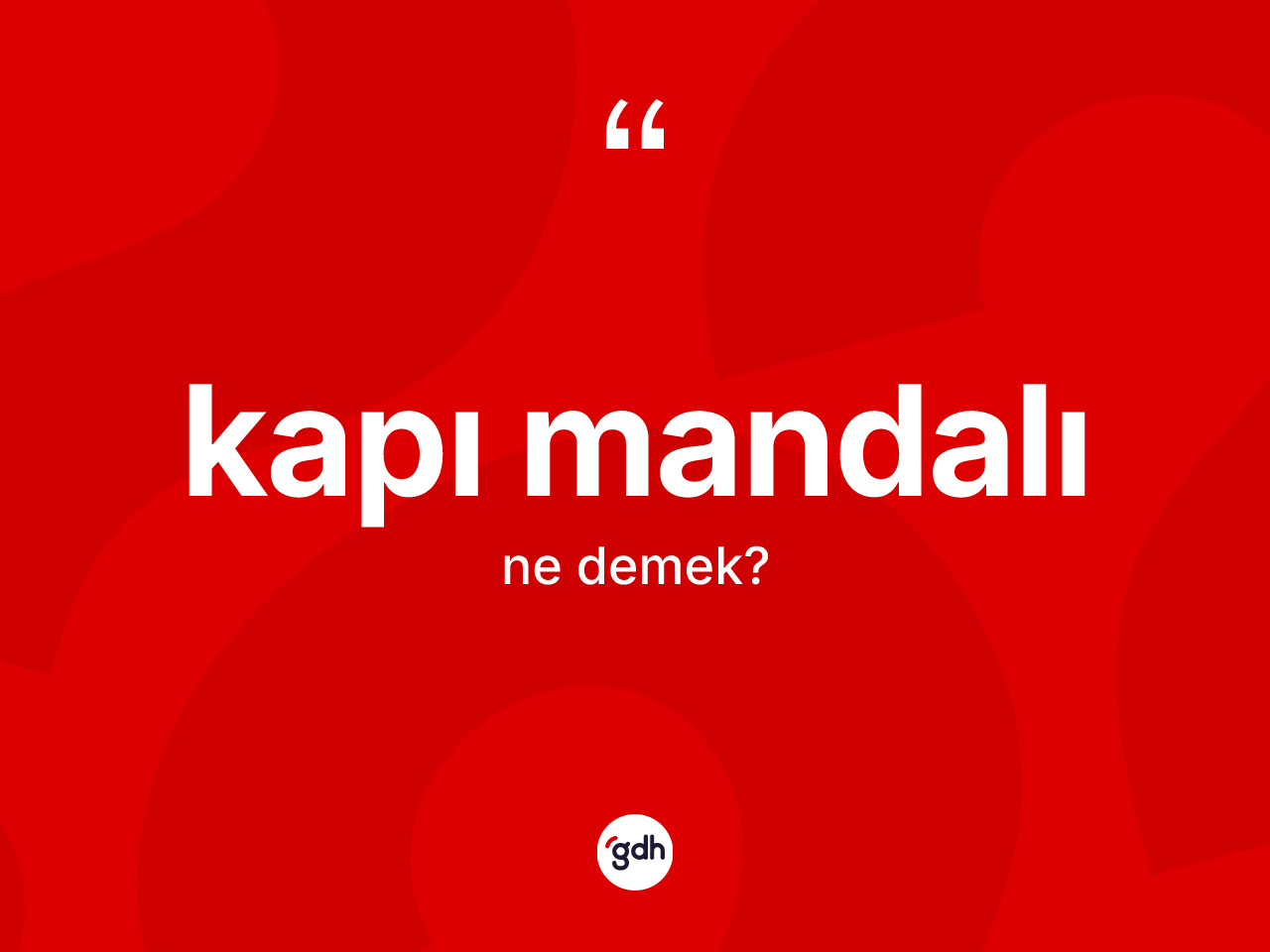 Kapı mandalı ne anlama gelir? Kapı mandalı kelimesinin TDK anlamı nedir?