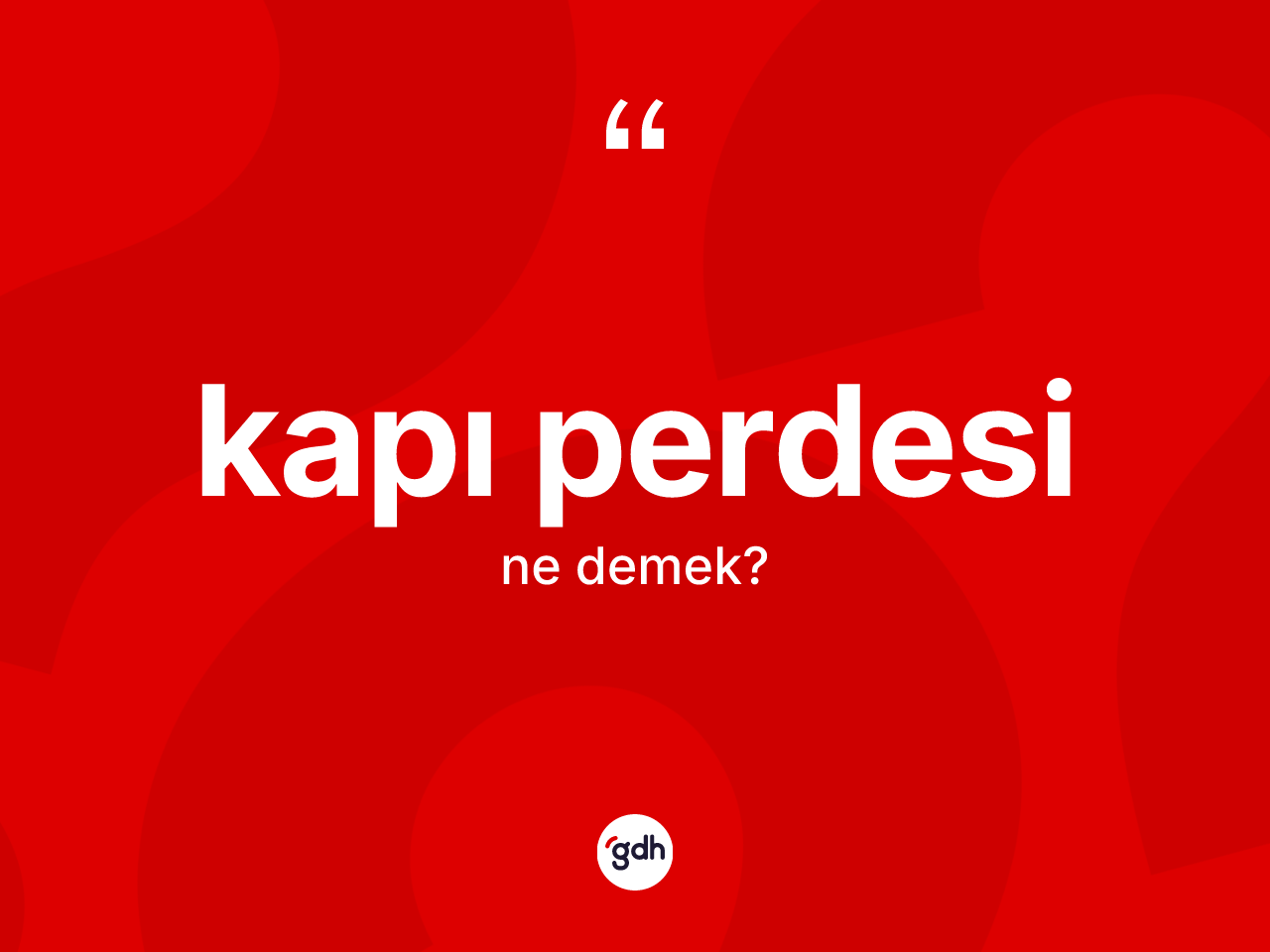 Kapı perdesi kelimesinin sözlükteki tanımı nedir? Kapı perdesinin sözlükteki anlamı nedir?