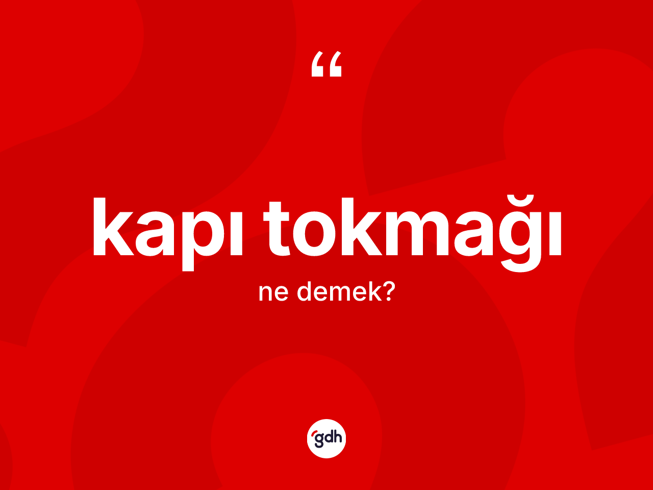 Kapı tokmağı kelimesi nedir? Kapı tokmağının kısaca tanımı nedir?