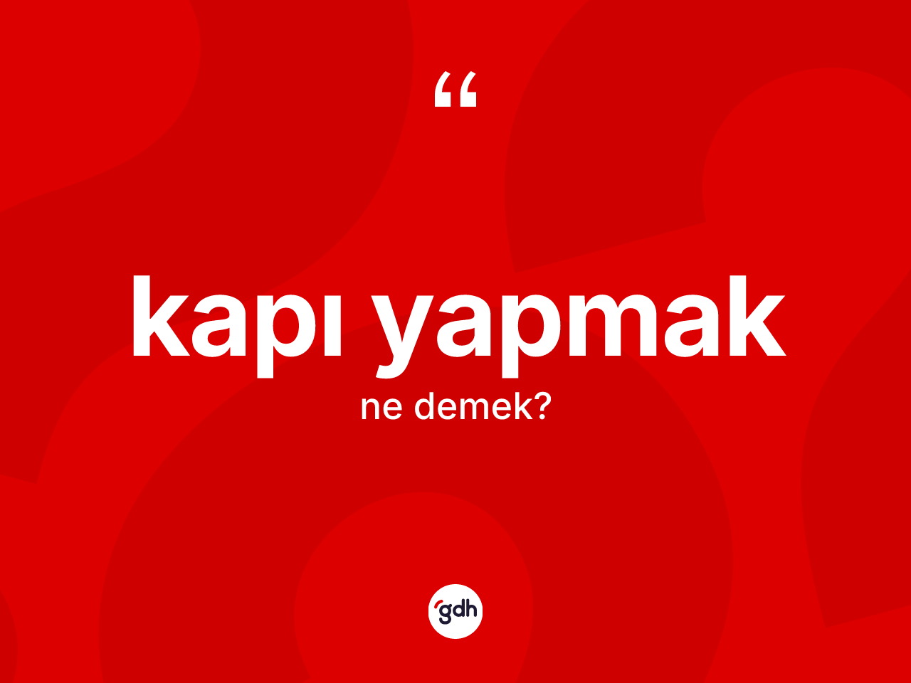 Kapı yapmak ifadesinin kısaca tanımı nedir? Kapı yapmak ifadesinin özellikleri nelerdir?