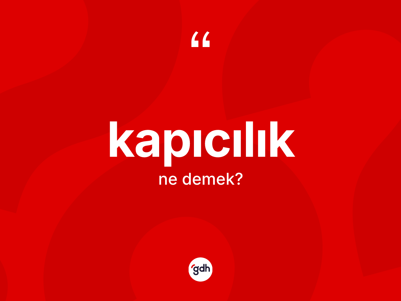 Kapıcılık kelimesinin sözlükteki tanımı nedir? Kapıcılığın sözlükteki anlamı nedir?