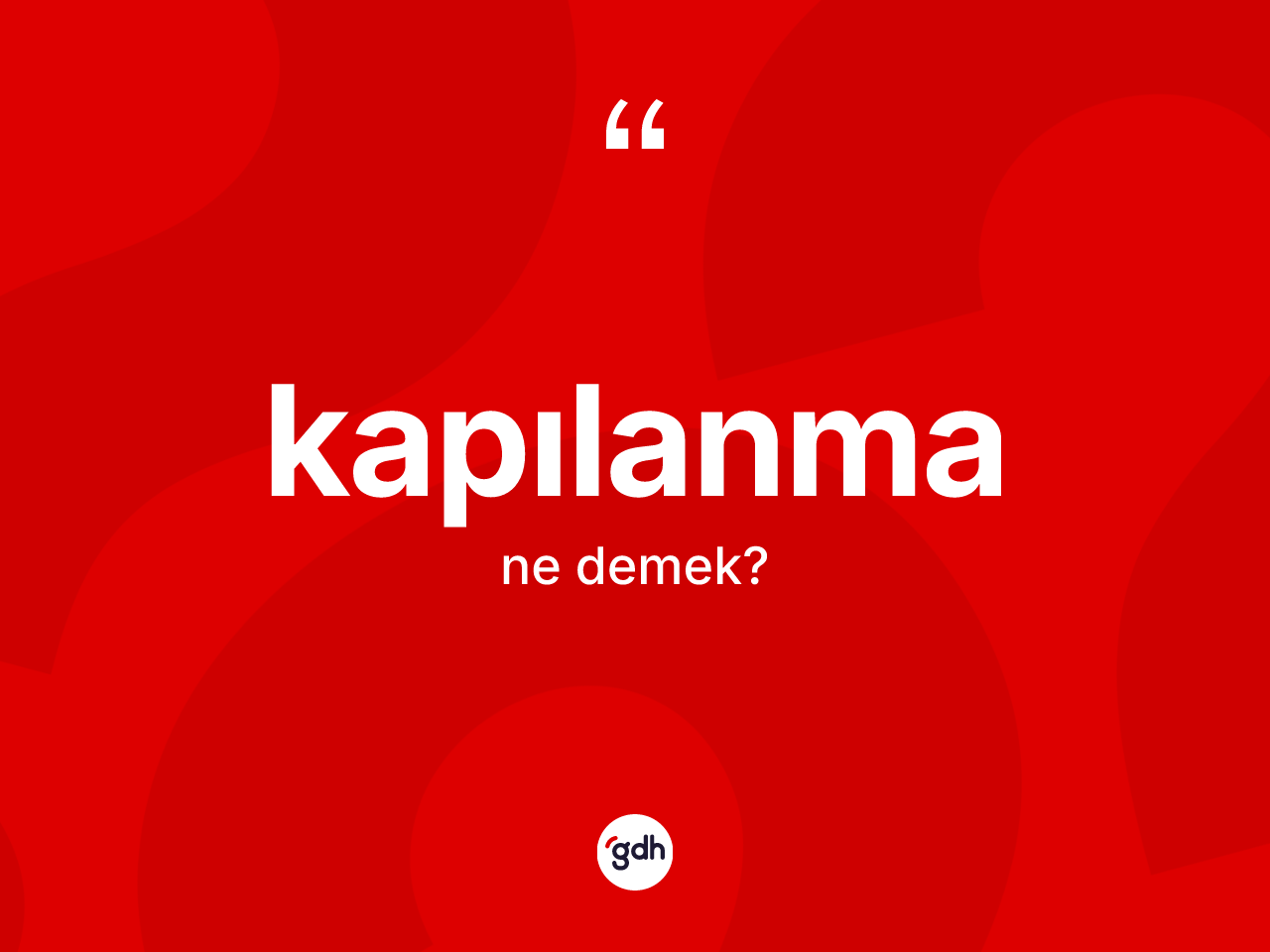 Kapılanma kelimesi ne demek? Kapılanma kelimesinin TDK anlamı nedir?