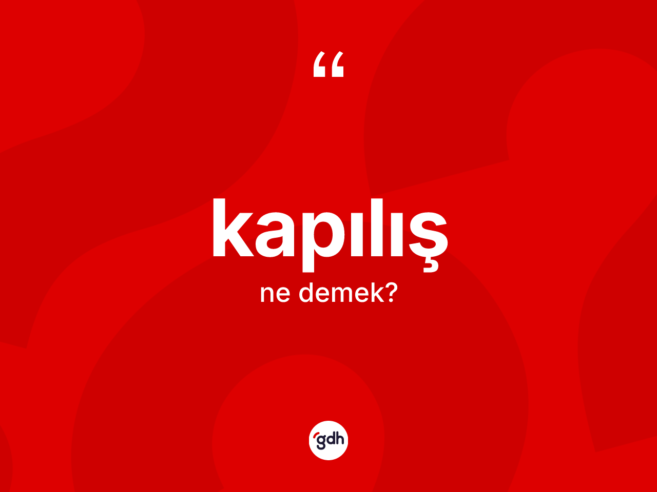 Kapılış kelimesi ne anlama gelir? Kapılış kelimesinin TDK'ya göre açıklaması nedir?