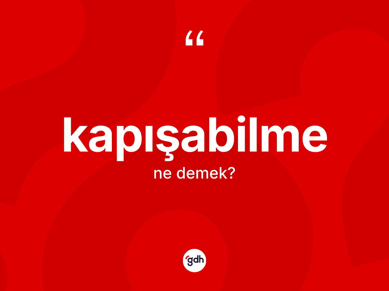 Kapışabilme ne demek? Kapışabilmenin halk arasındaki kullanımı nasıldır?