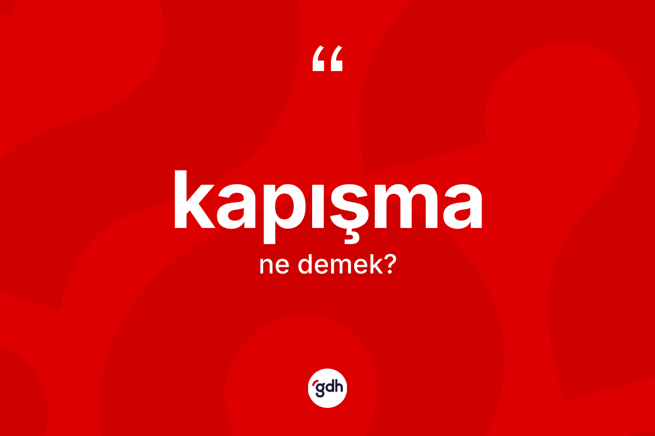 Kapışma ne demek? Kapışmanın kısaca tanımı nedir?