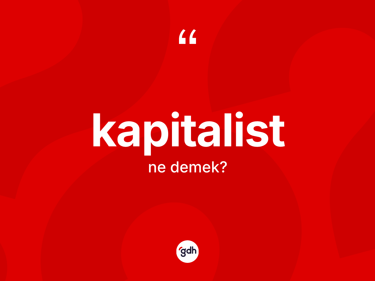 Kapitalist kelimesi ne demek? Kapitalist kelimesinin TDK'ya göre açıklaması nedir?