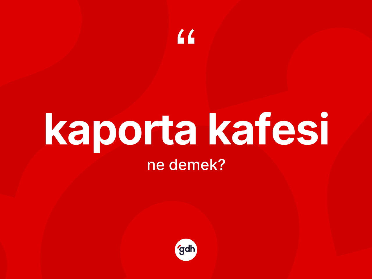Kaporta kafesi kelimesinin anlamı nedir? Kaporta kafesinin TDK'ya göre anlamı nedir?