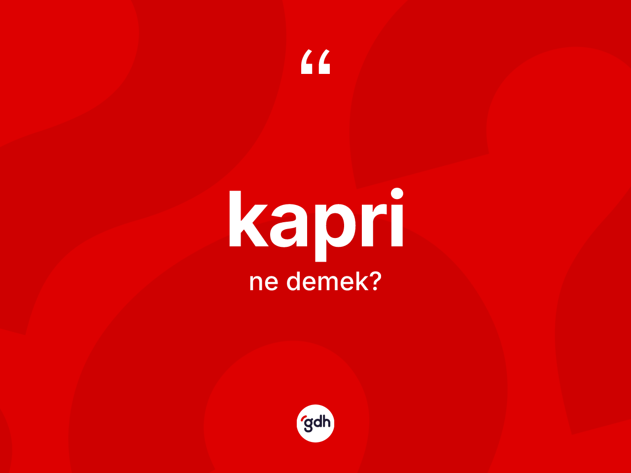 Kapri  kelimesinin tanımı nedir? Kapri in kısaca tanımı nedir?