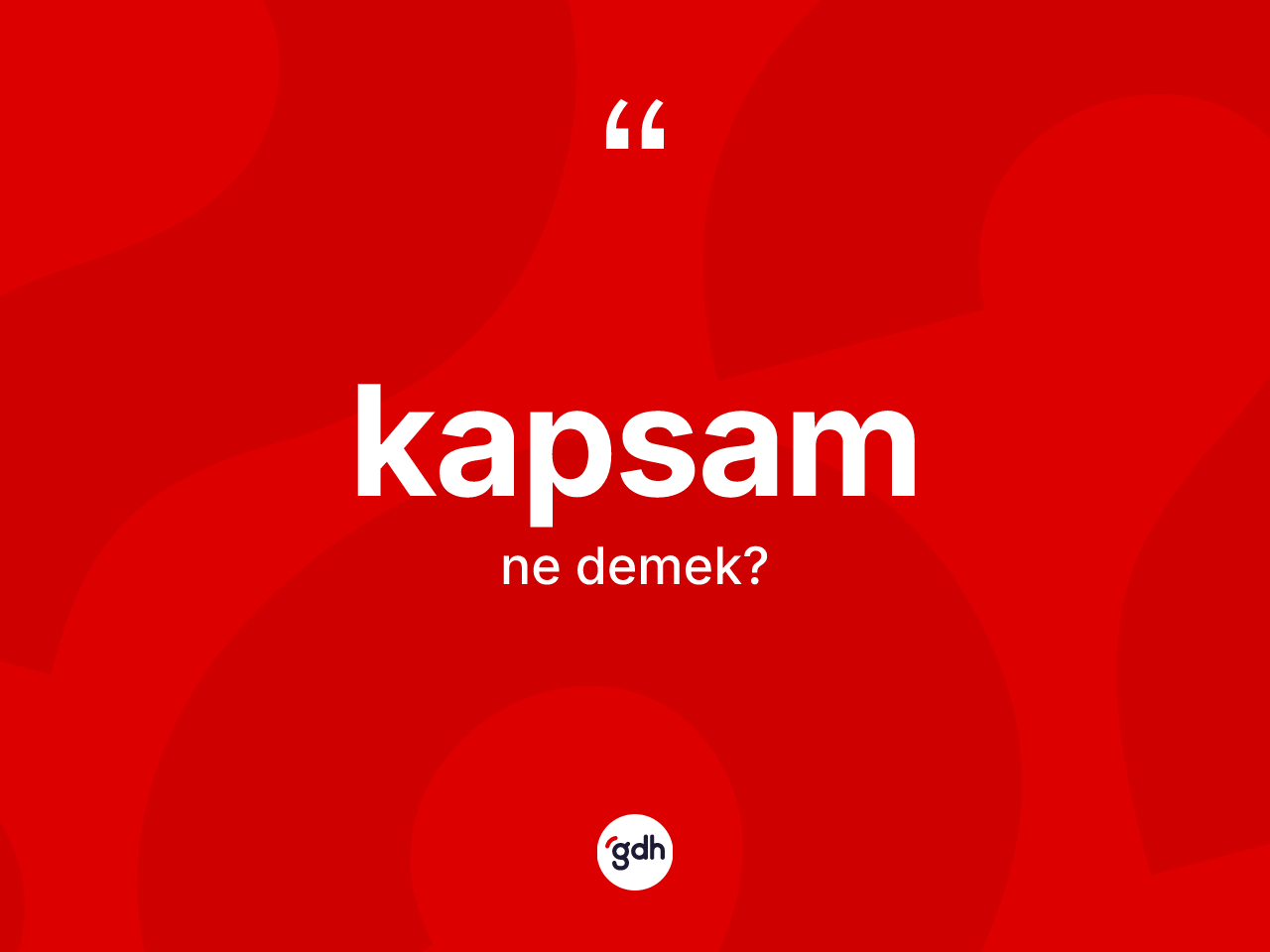 Kapsam ne demek? Kapsam kelimesinin TDK anlamı nedir?