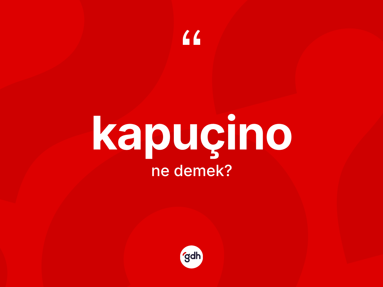 Kapuçino kelimesi nedir? Kapuçinonun kısaca tanımı nedir?