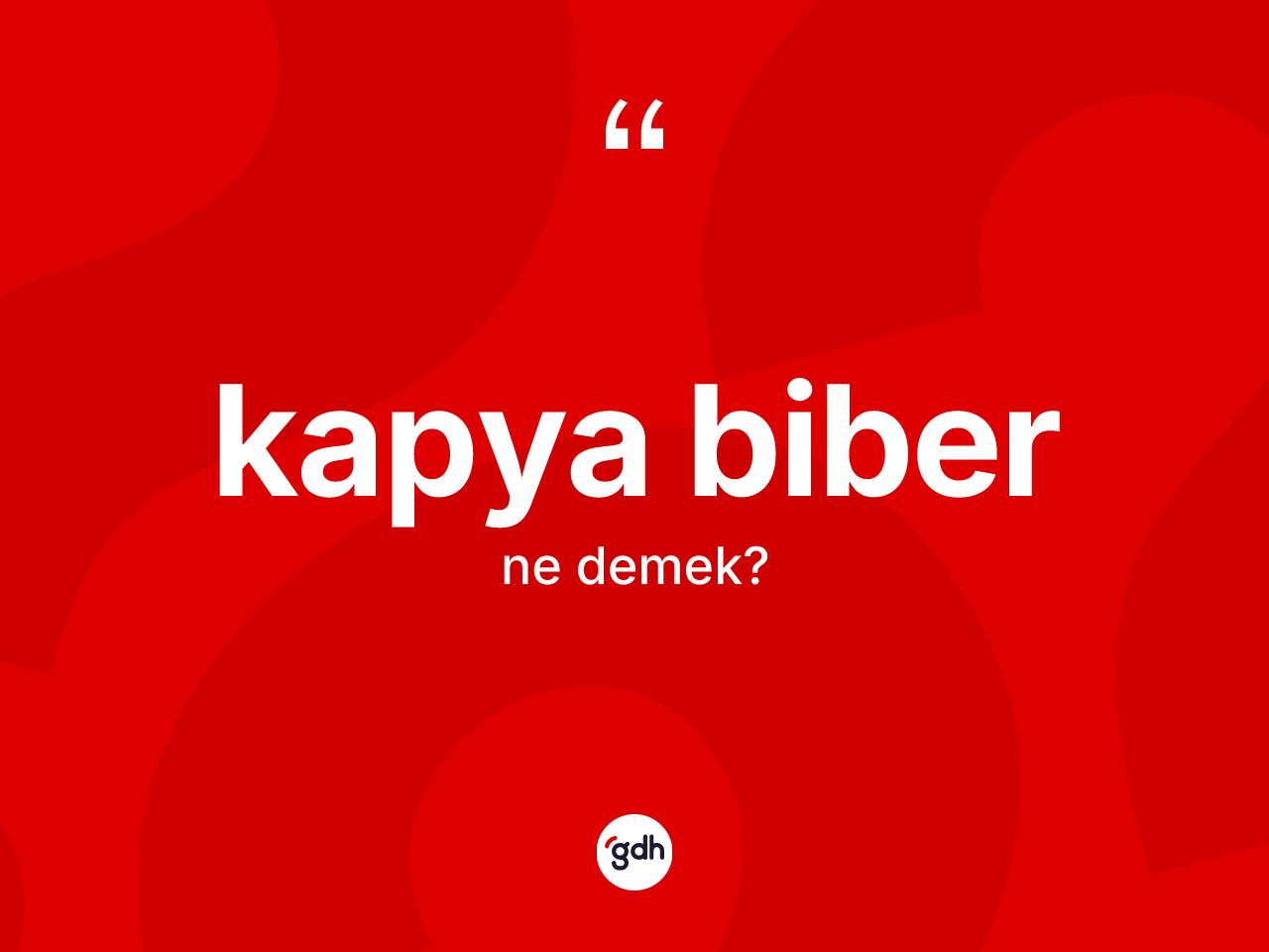 Kapya biber  kelimesinin tanımı nedir? Kapya biber in TDK'ya göre anlamı nedir?