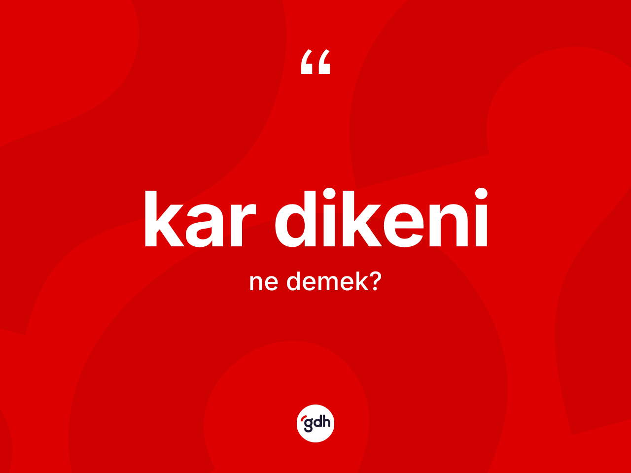 Kar dikeni kelimesinin sözlükteki tanımı nedir? Kar dikeninin sözlükteki anlamı nedir?
