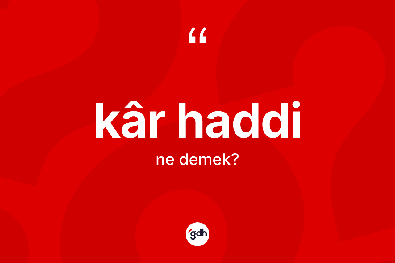 Kâr haddi ne anlama gelir? Kâr haddi kelimesinin özellikleri nelerdir?