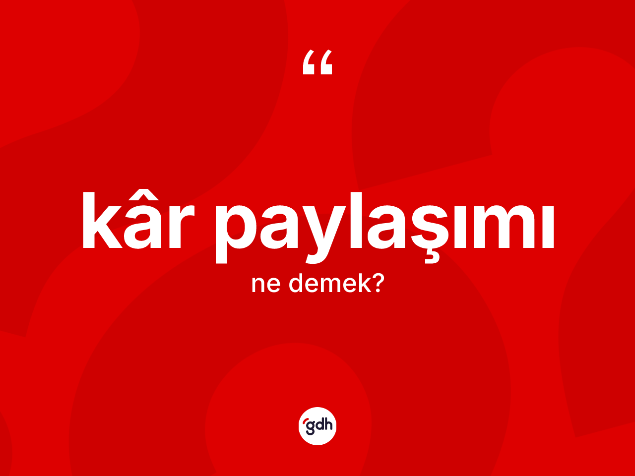 Kâr paylaşımı kelimesi ne demek? Kâr paylaşımının TDK'ya göre anlamı nedir?
