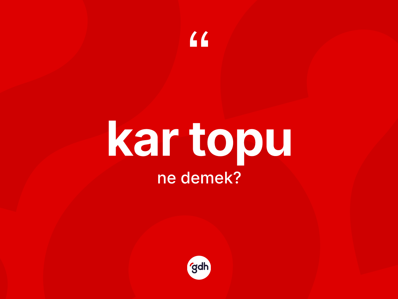 Kar topu kelimesinin sözlükteki tanımı nedir? Kar topunun TDK'ya göre anlamı nedir?