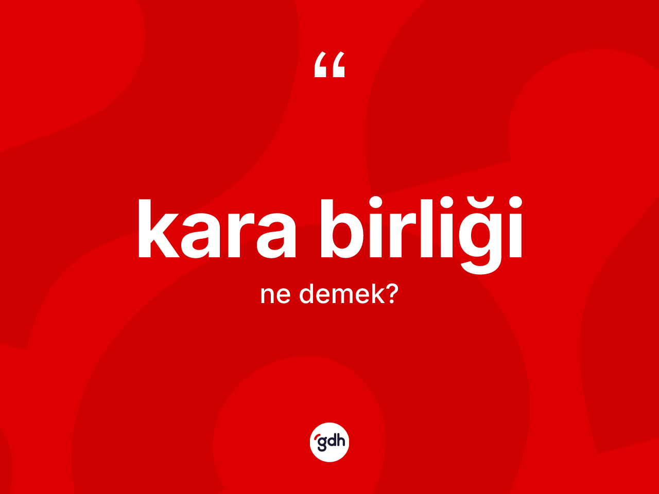 Kara birliği  kelimesi ne demek? Kara birliği in halk arasındaki kullanımı nasıldır?