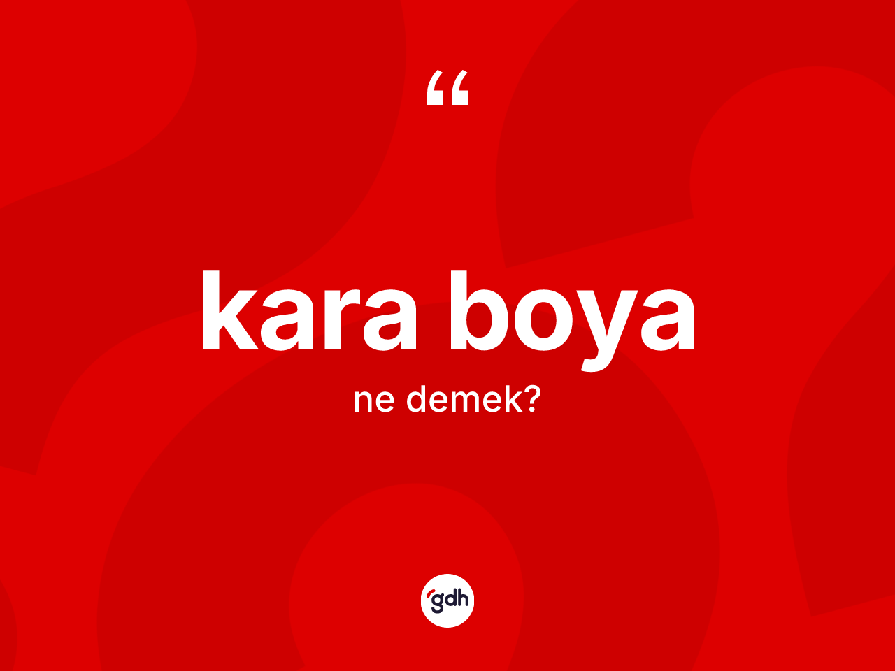 Kara boya kelimesinin anlamı nedir? Kara boyanın sözlükteki anlamı nedir?