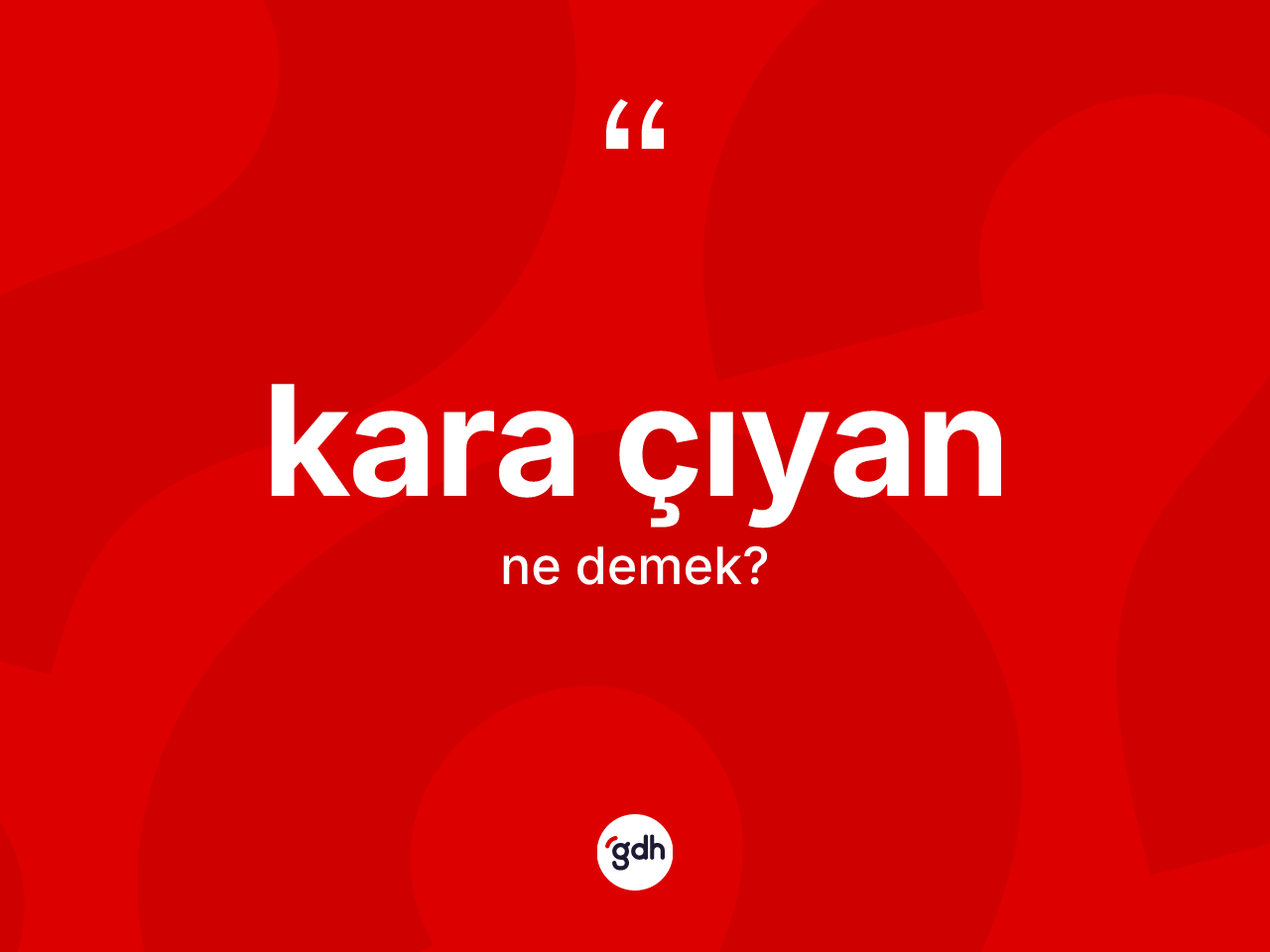 Kara çıyan kelimesinin tanımı nedir? Kara çıyanın sözlükteki anlamı nedir?