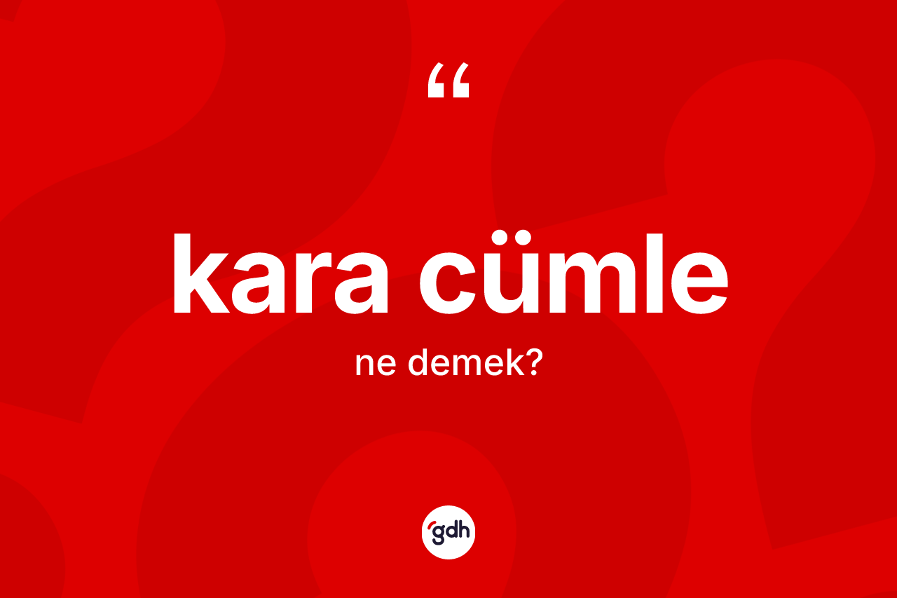 Kara cümle kelimesinin tanımı nedir?