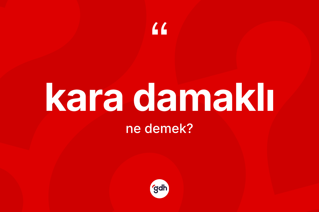 Kara damaklı kelimesi ne anlama gelir? Kara damaklı kelimesinin özellikleri nelerdir?