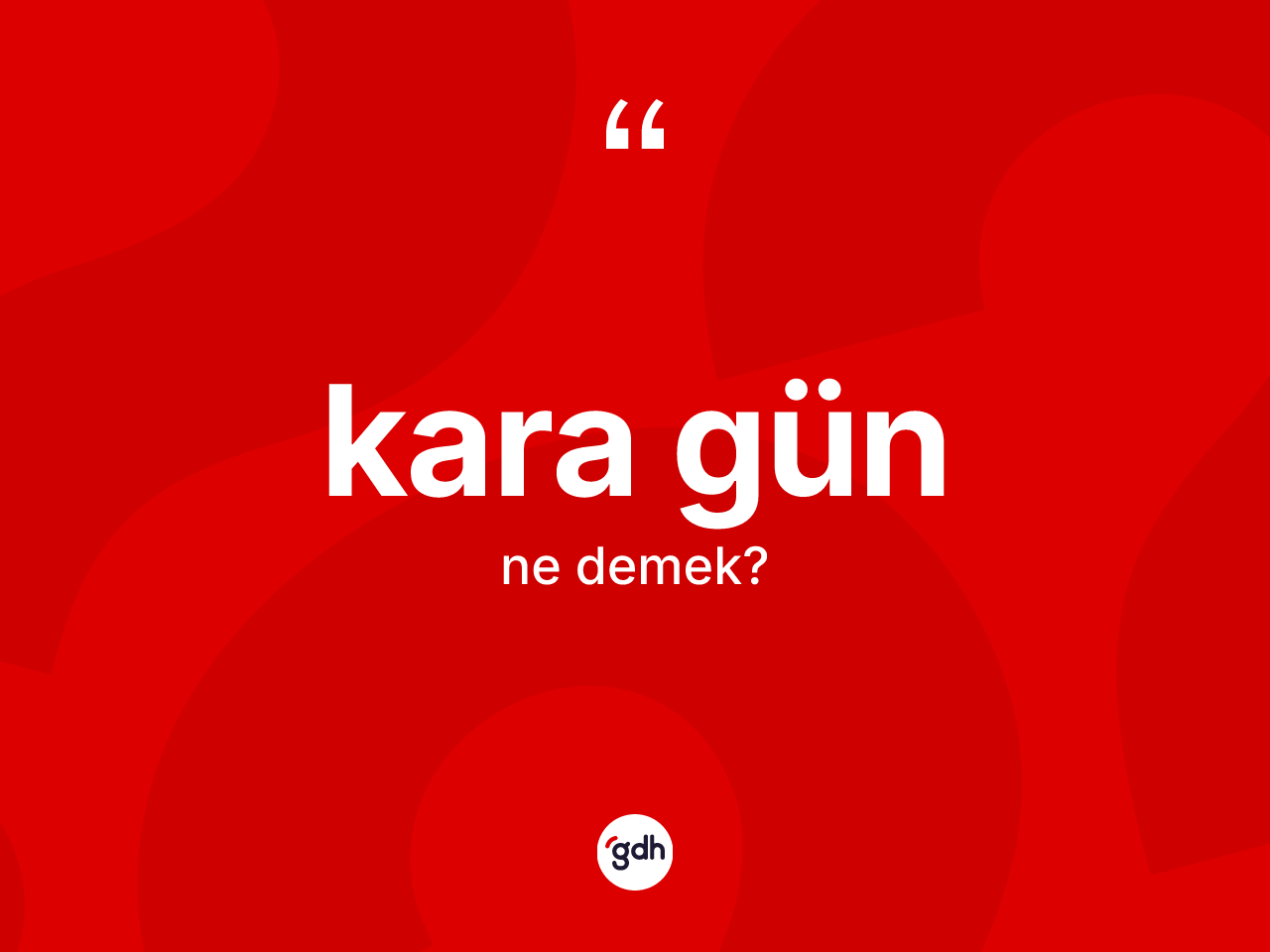 Kara gün kelimesinin tanımı nedir? Kara günün sözlükteki anlamı nedir?