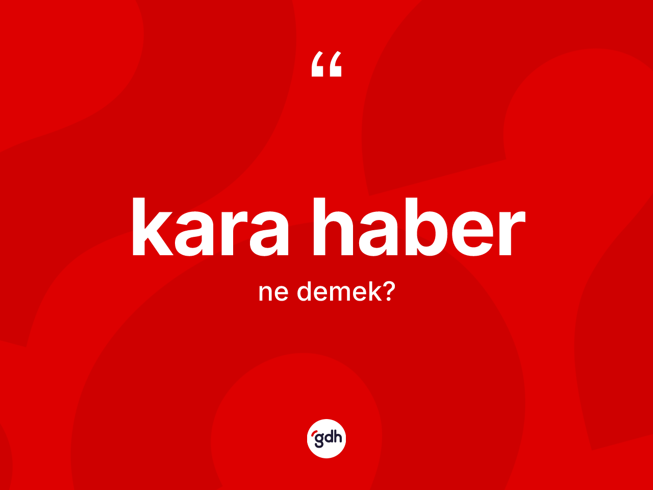 Kara haber kelimesinin anlamı nedir? Kara haber kelimesinin TDK anlamı nedir?