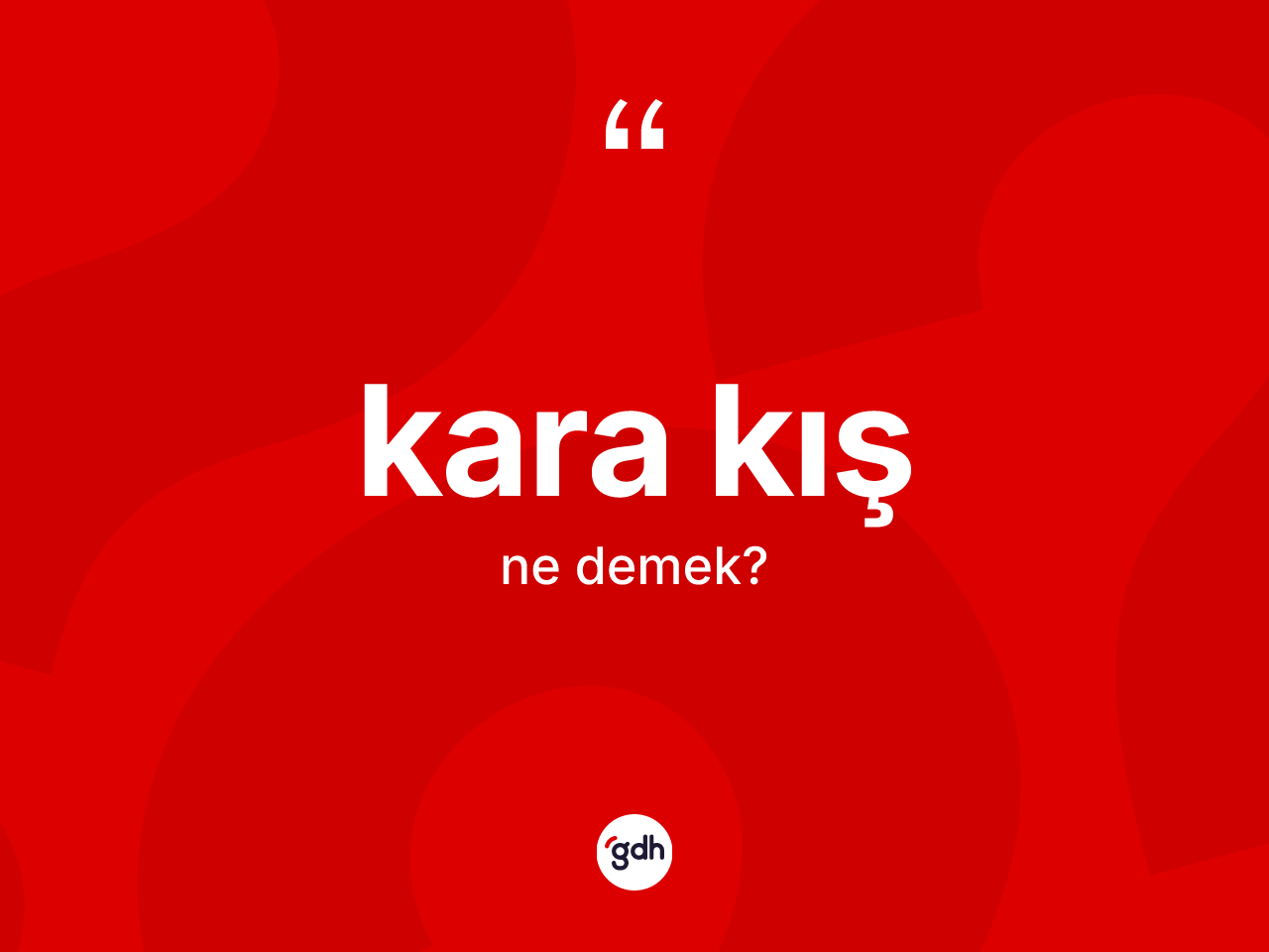 Kara kış kelimesinin sözlükteki tanımı nedir? Kara kışın sözlükteki anlamı nedir?