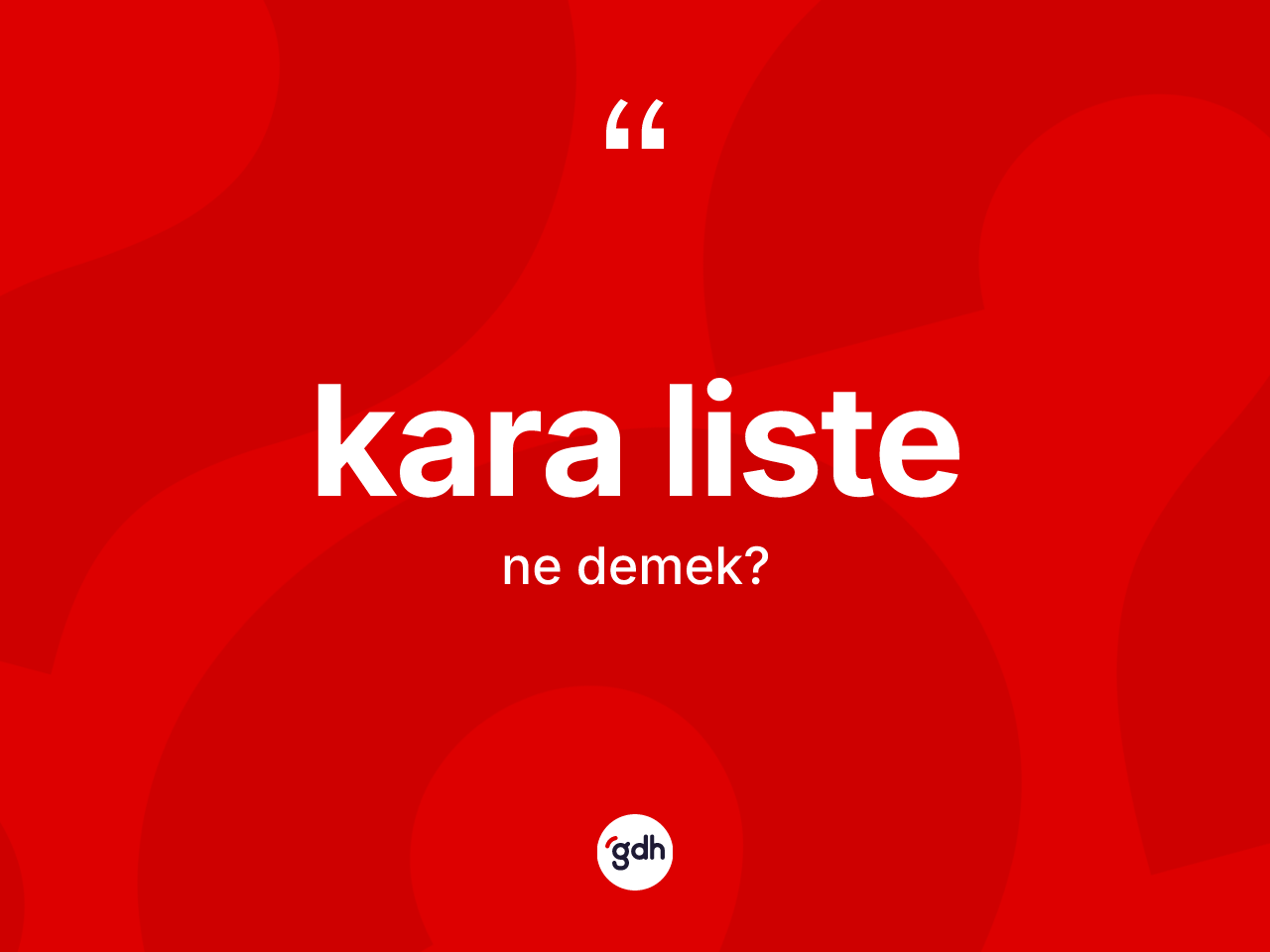 Kara liste ne anlama gelir? Kara listenin TDK'ya göre anlamı nedir?