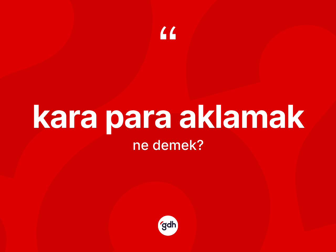 Kara para aklamak ifadesi ne anlama gelir? Kara para aklamak ifadesinin TDK anlamı nedir?