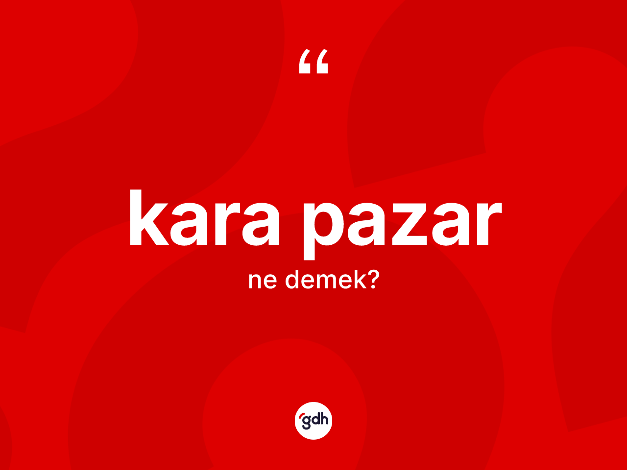 Kara pazar kelimesi nedir? Kara pazarın sözlükteki anlamı nedir?
