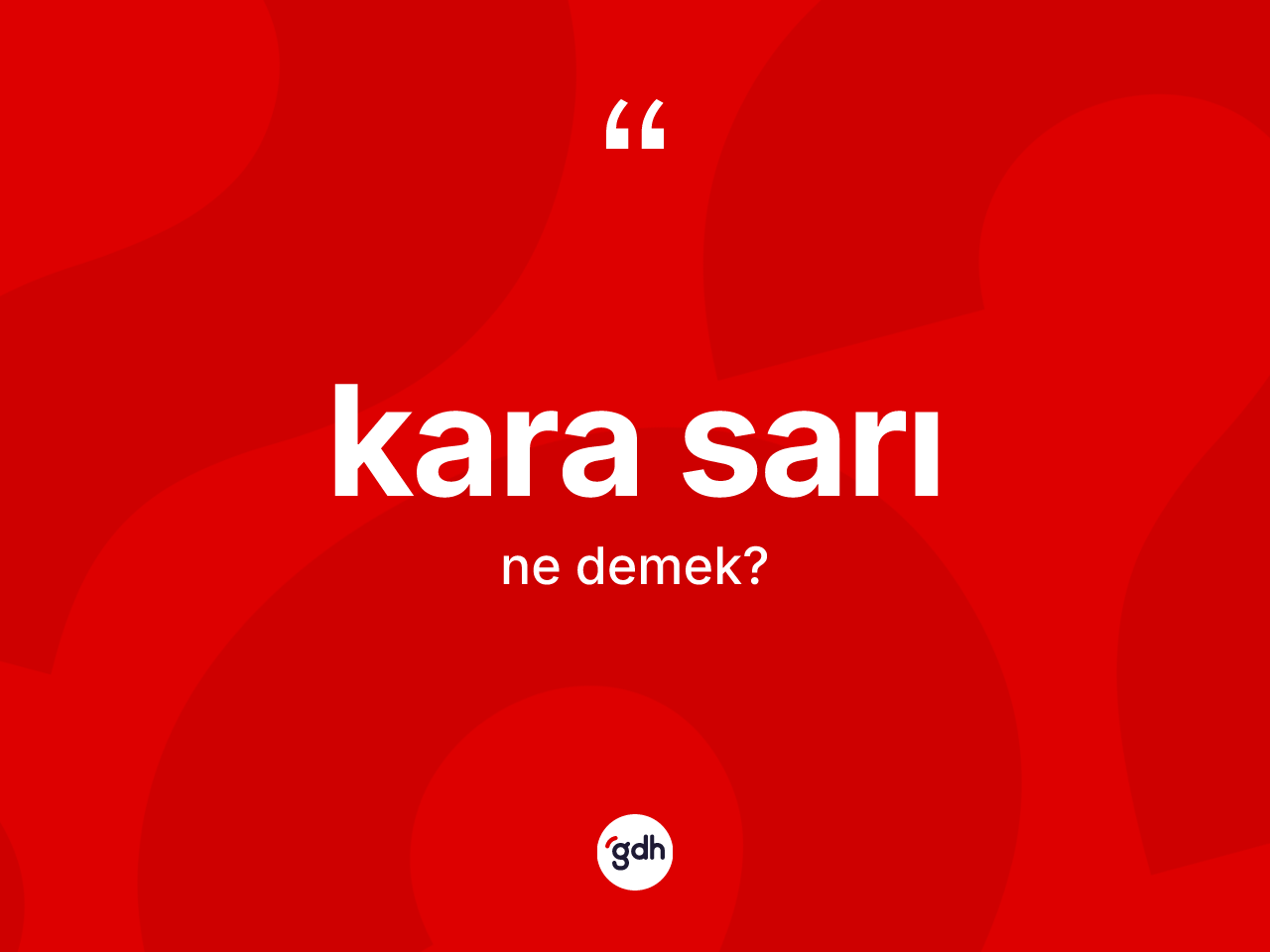Kara sarı ne demek? Kara sarının TDK'ya göre anlamı nedir?