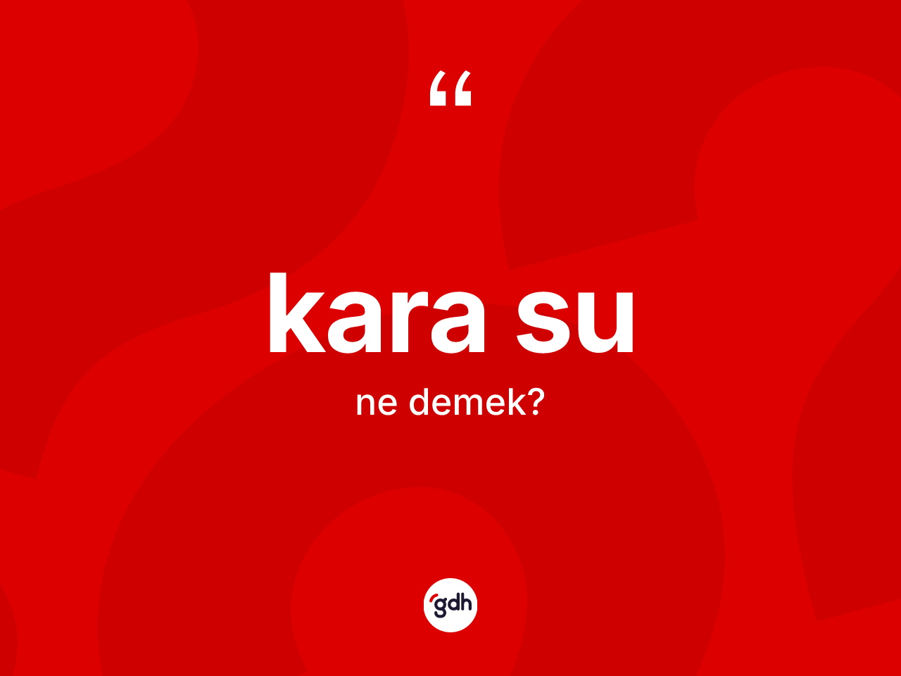 Kara su kelimesinin anlamı nedir? Kara sunun halk arasındaki kullanımı nasıldır?