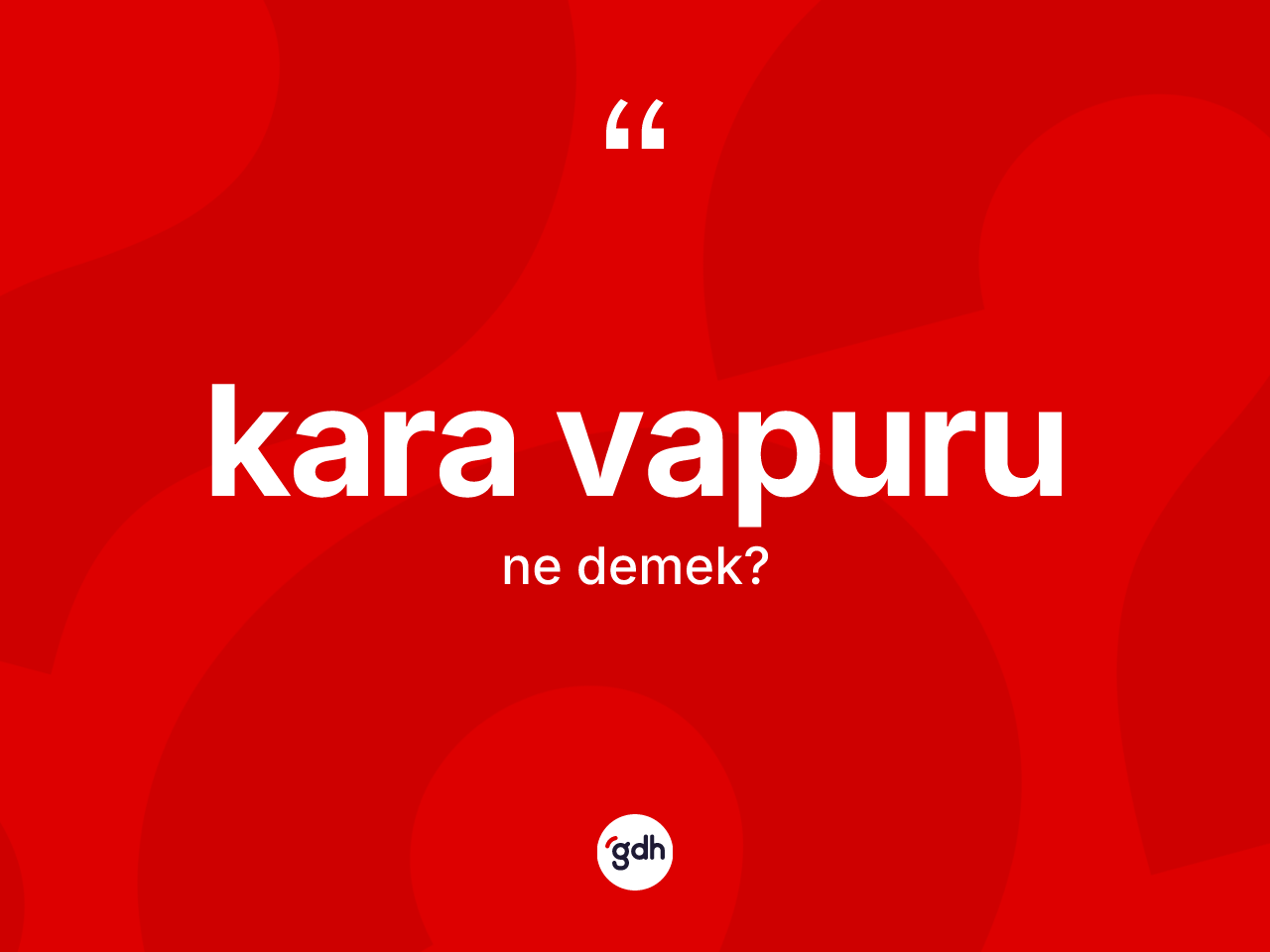 Kara vapuru kelimesi ne demek? Kara vapurunun TDK'ya göre anlamı nedir?