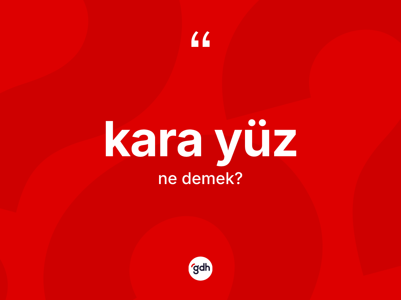 Kara yüz kelimesi ne anlama gelir? Kara yüzün TDK'ya göre anlamı nedir?