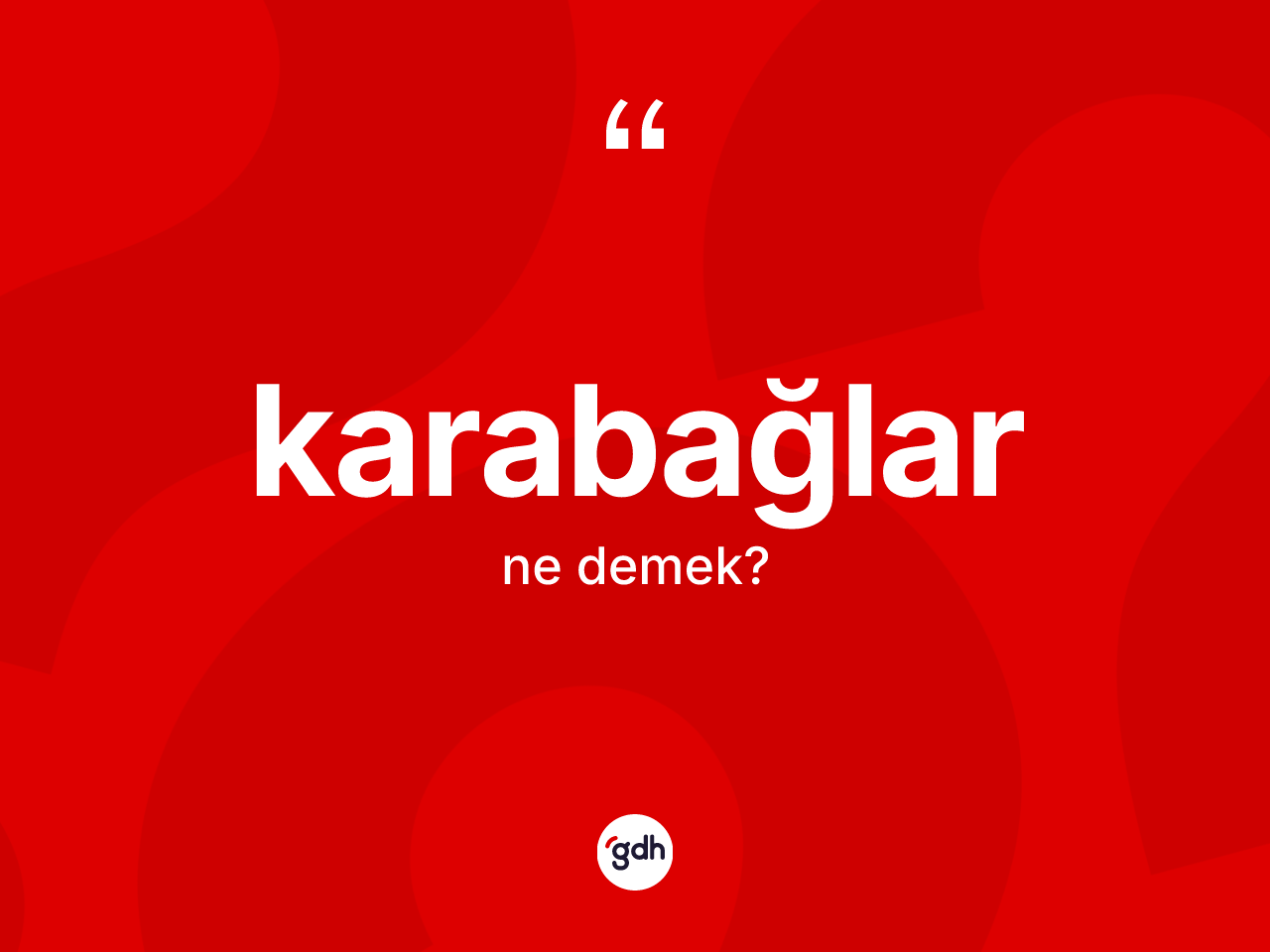 Karabağlar  kelimesi ne anlama gelir? Karabağlar 'ın TDK'ya göre anlamı nedir?