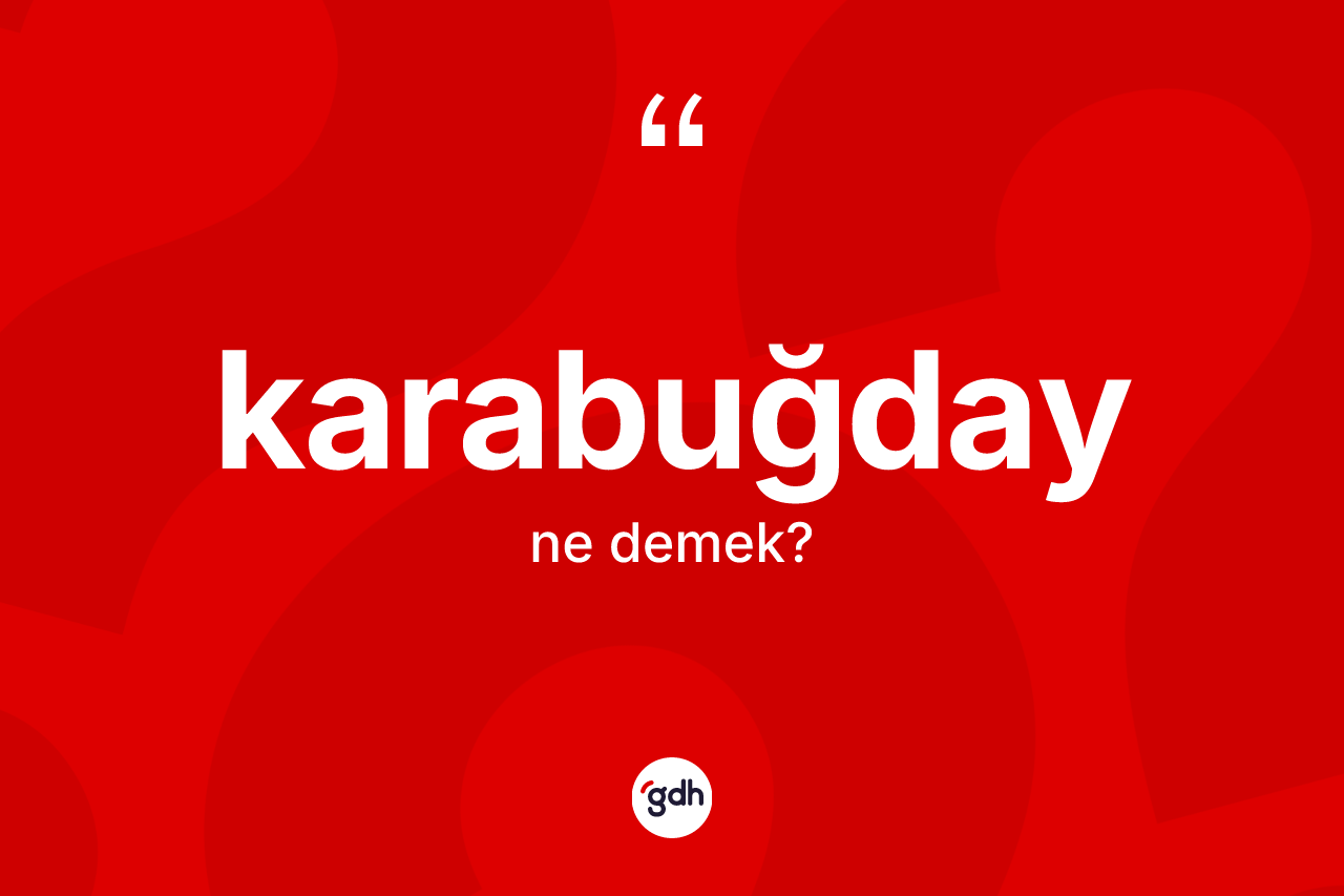 Karabuğday kelimesinin tanımı nedir?