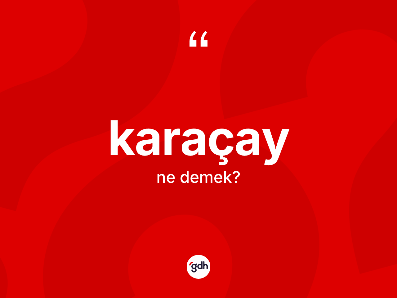 Karaçay kelimesinin anlamı nedir? Karaçay kelimesinin TDK anlamı nedir?