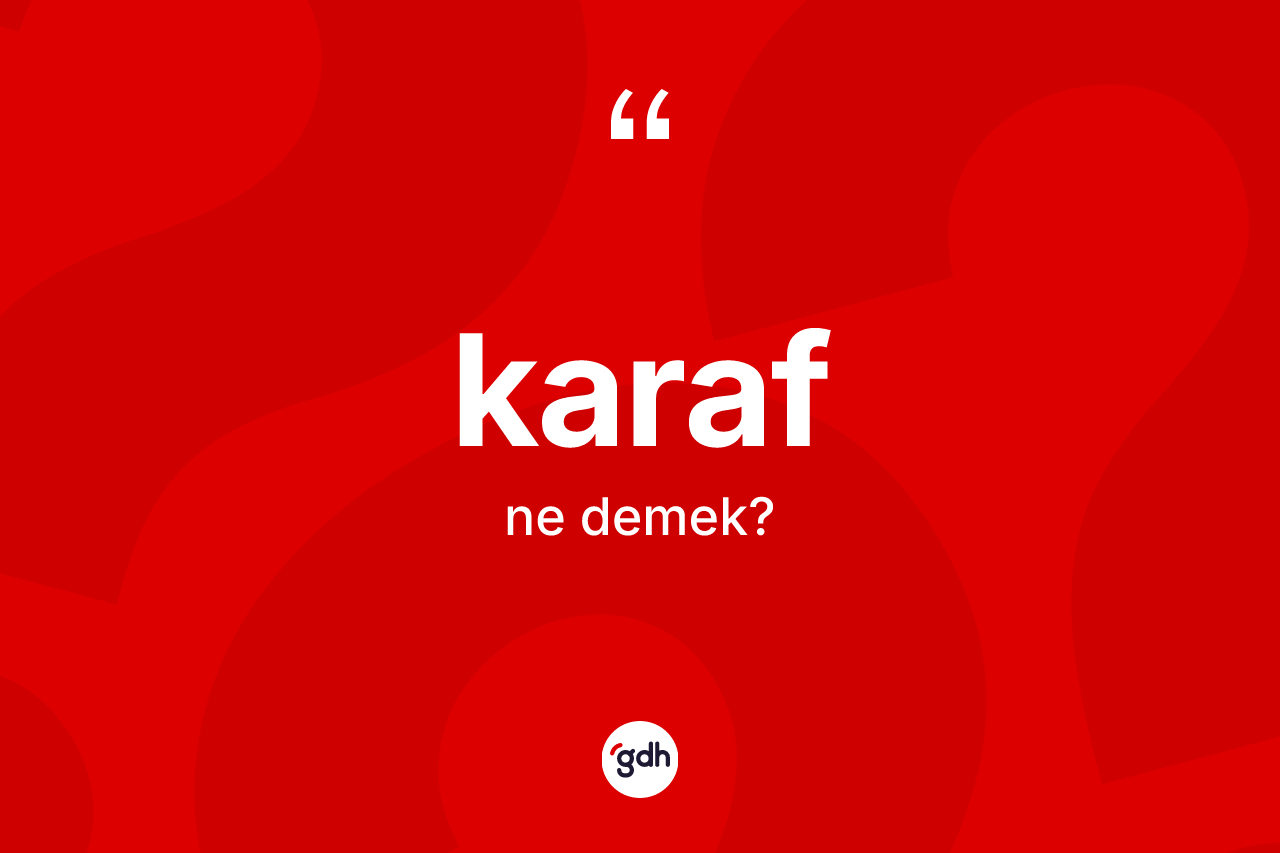 Karaf kelimesinin anlamı nedir? Karaf kelimesinin TDK anlamı nedir?