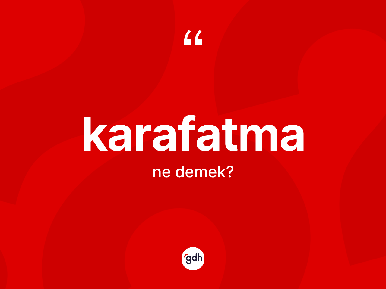 Karafatma kelimesinin tanımı nedir? Karafatmanın sözlükteki anlamı nedir?