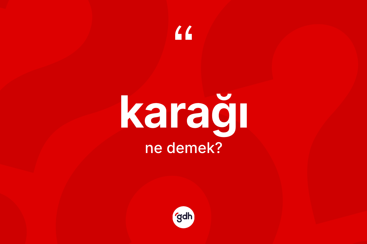 Karağı ne demek? Karağının sözlükteki anlamı nedir?