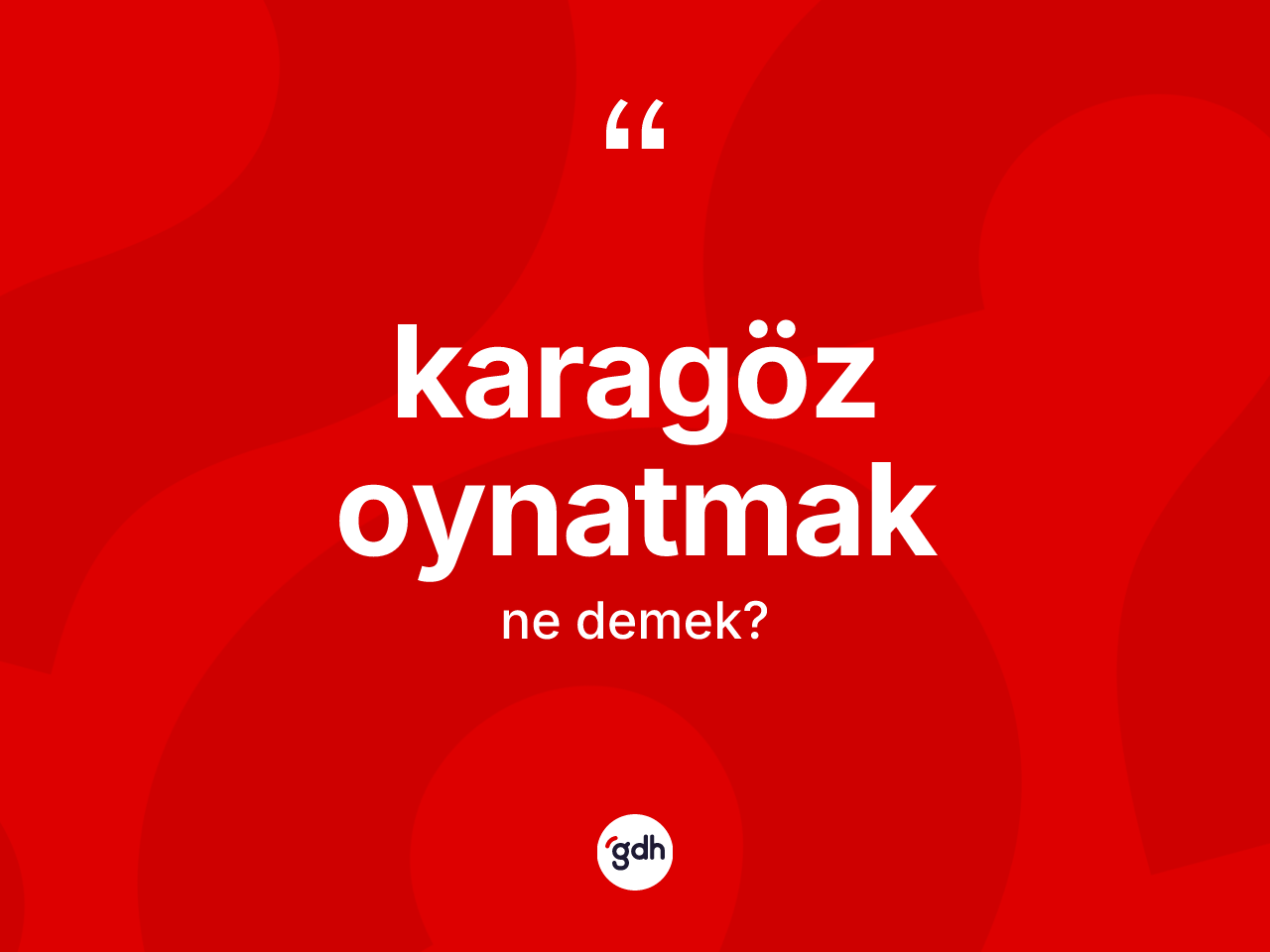Karagöz oynatmak sözü ne anlama gelir? Karagöz oynatmak ifadesinin sözlük anlamı nedir?