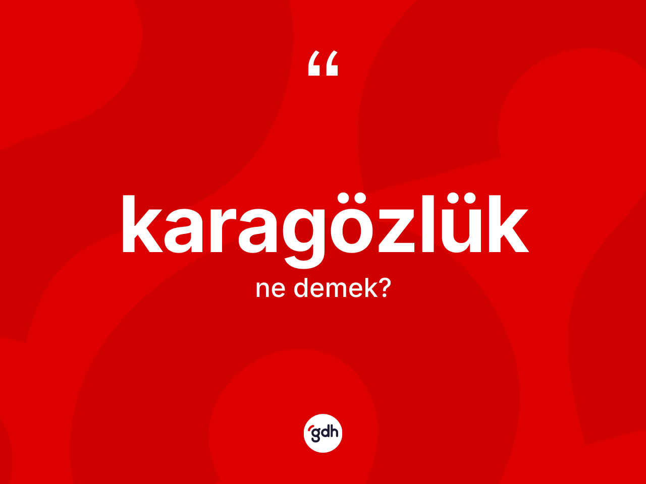 Karagözlük kelimesinin sözlükteki tanımı nedir? Karagözlük kelimesinin özellikleri nelerdir?