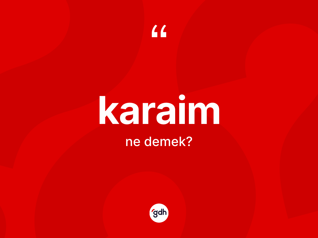 Karaim kelimesinin anlamı nedir? Karaim kelimesinin TDK anlamı nedir?