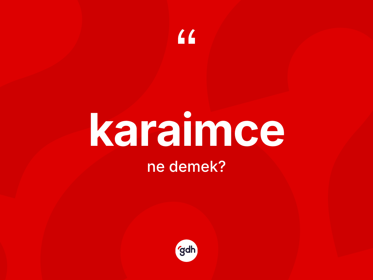 Karaimce kelimesinin sözlükteki tanımı nedir? Karaimce'nin kısaca tanımı nedir?