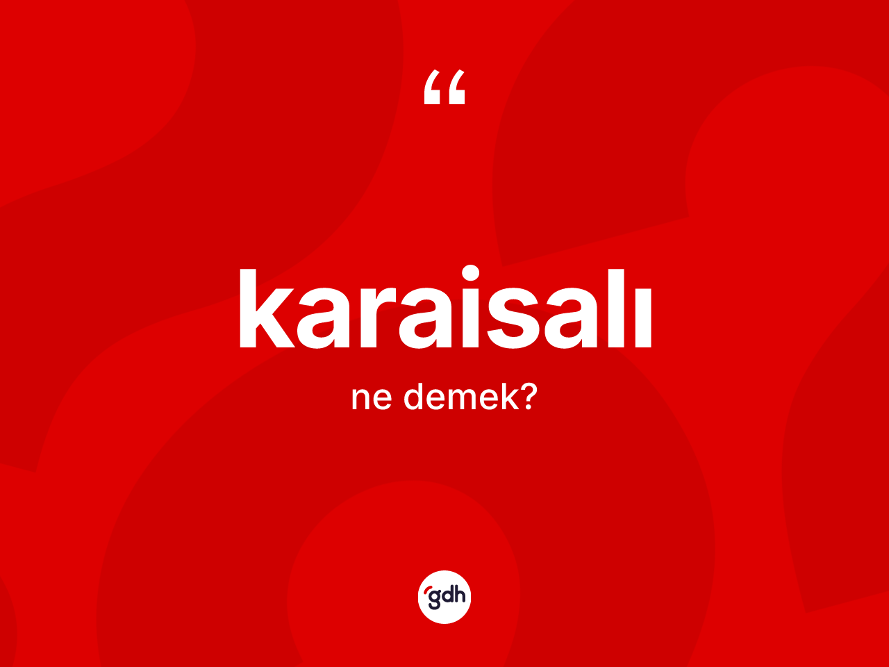 Karaisalı kelimesinin anlamı nedir? Karaisalı'nın sözlükteki anlamı nedir?
