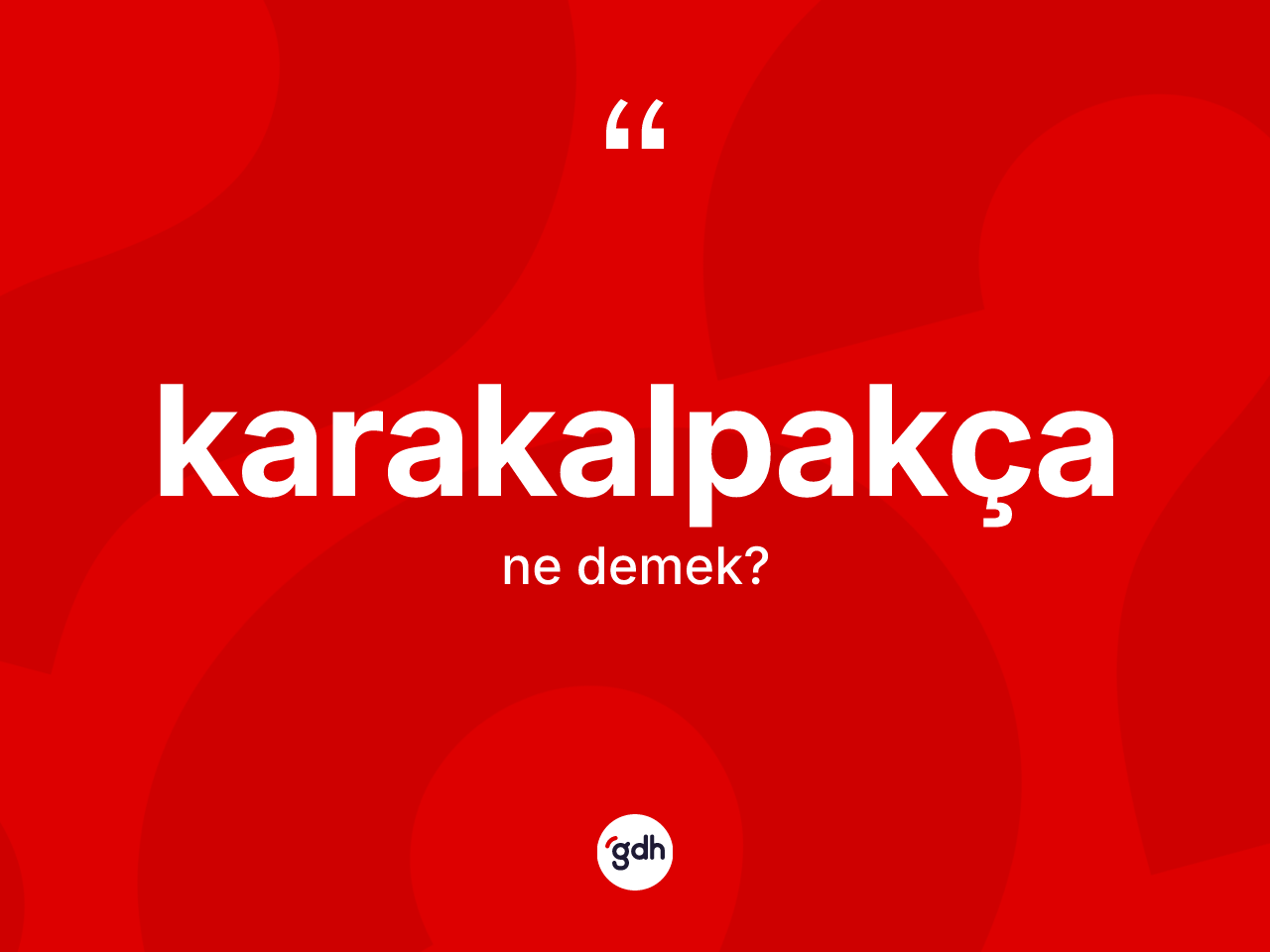 Karakalpakça kelimesinin tanımı nedir? Karakalpakça'nın halk arasındaki kullanımı nasıldır?