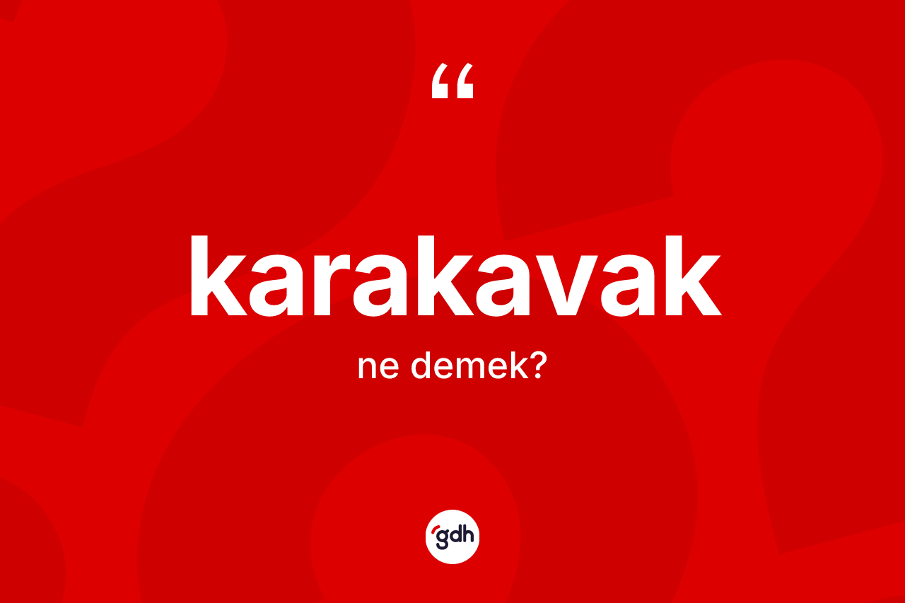Karakavak ne demek? Karakavağın sözlükteki anlamı nedir?