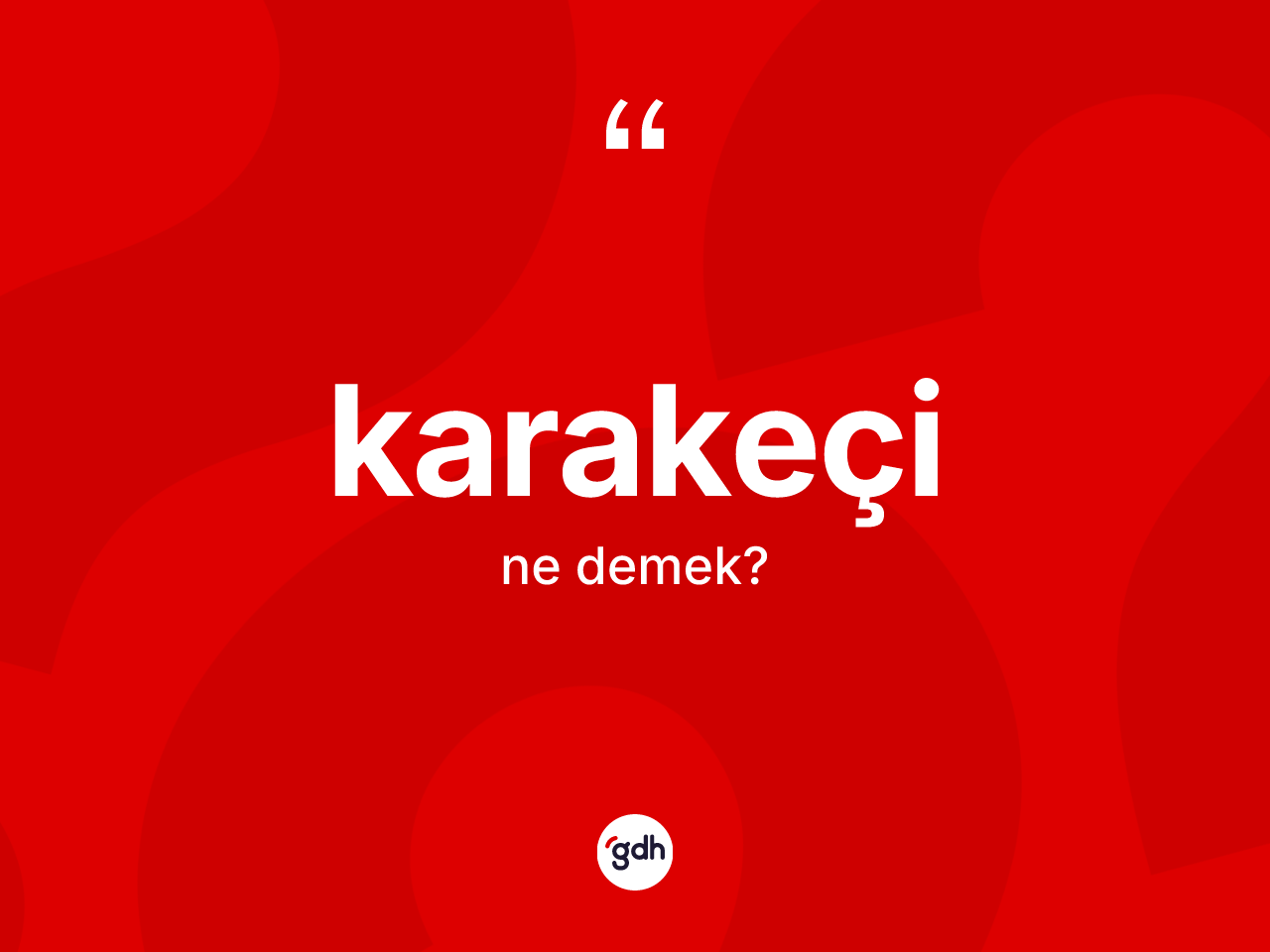 Karakeçi kelimesi nedir? Karakeçinin TDK'ya göre anlamı nedir?