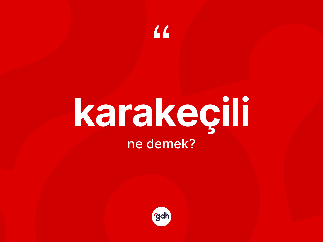 Karakeçili kelimesinin tanımı nedir? Karakeçili'nin kısaca tanımı nedir?